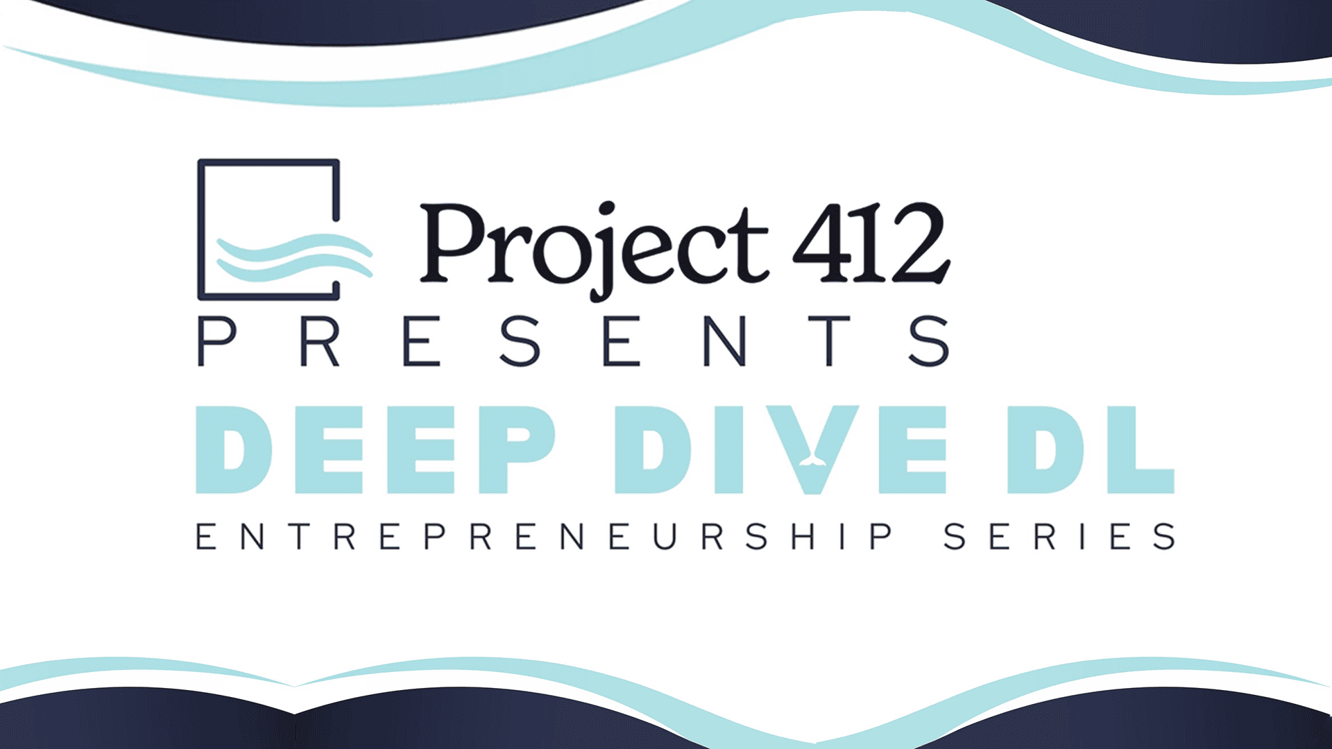 Project 412 presents Deep Dive DL Entrepreneurship Series