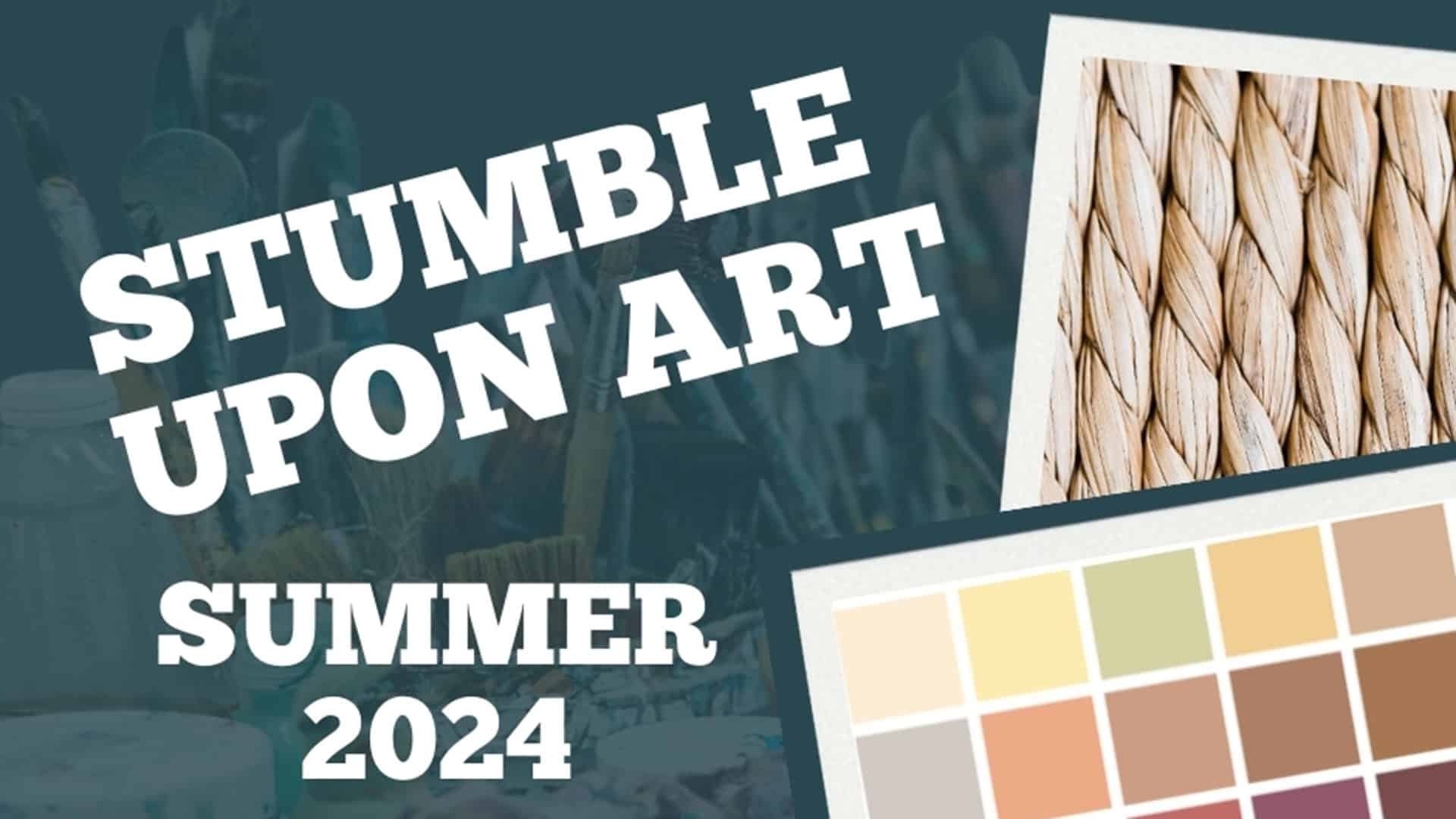 Stumble Upon Art Summer 2024 intro image